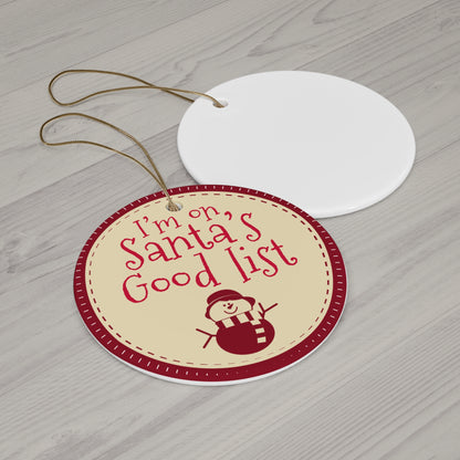 Ceramic Ornament - I'm on Santa's Good List